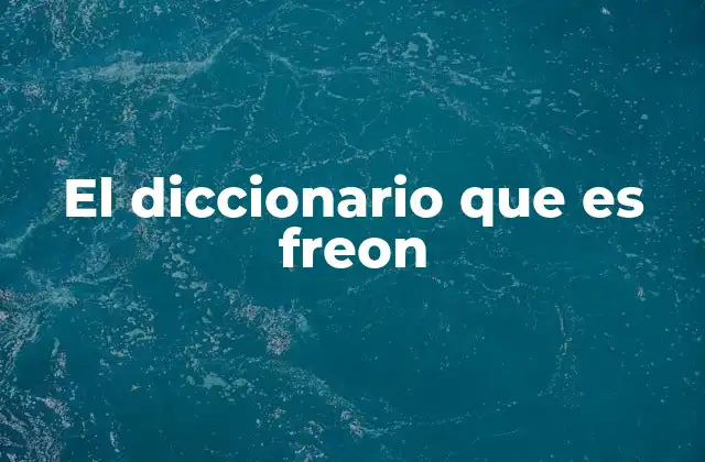 El Diccionario que es Freon