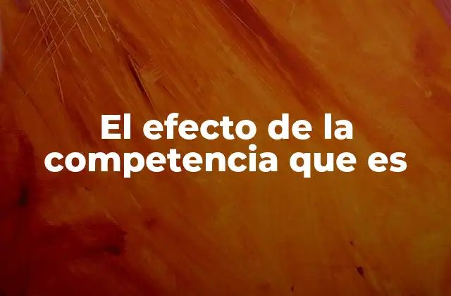 El Efecto de la Competencia que es 2 Cómo la competencia moldea el comportamiento humano