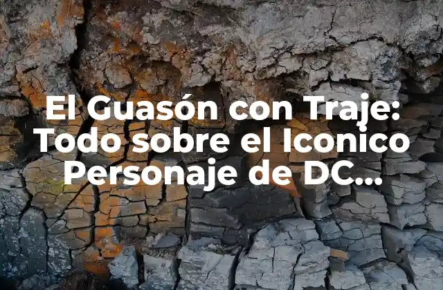 El Guasón con Traje: Todo sobre el Iconico Personaje de Dc Comics