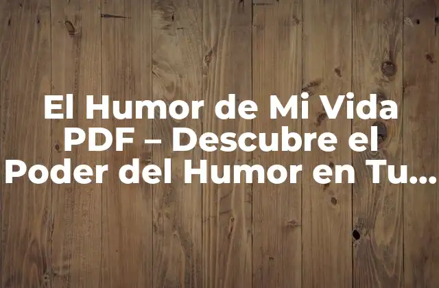 El Humor de Mi Vida Pdf – Descubre el Poder Del Humor en Tu Vida