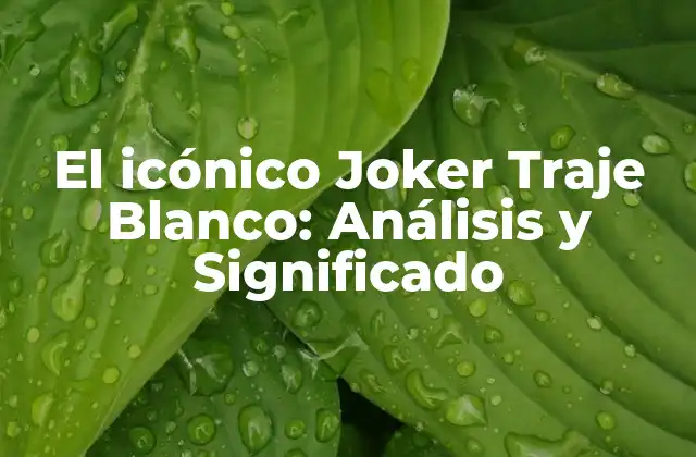 El Icónico Joker Traje Blanco: Análisis y Significado