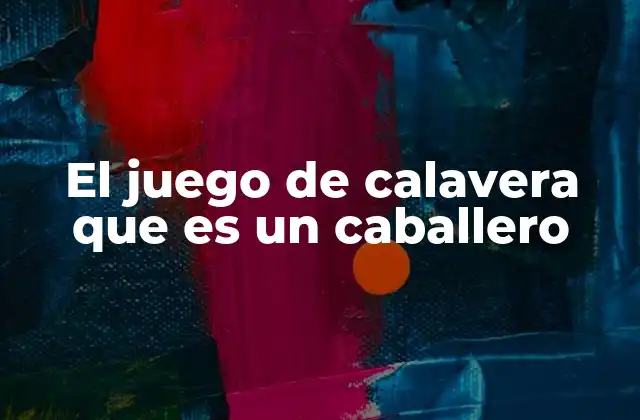 El Juego de Calavera que es un Caballero