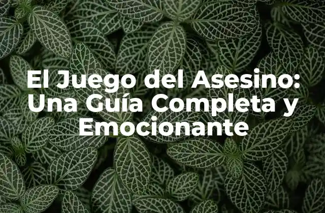 El Juego Del Asesino: una Guía Completa y Emocionante