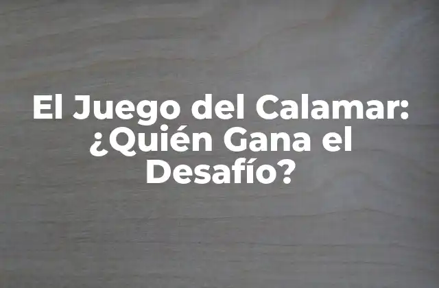 El Juego Del Calamar: ¿quién Gana el Desafío?