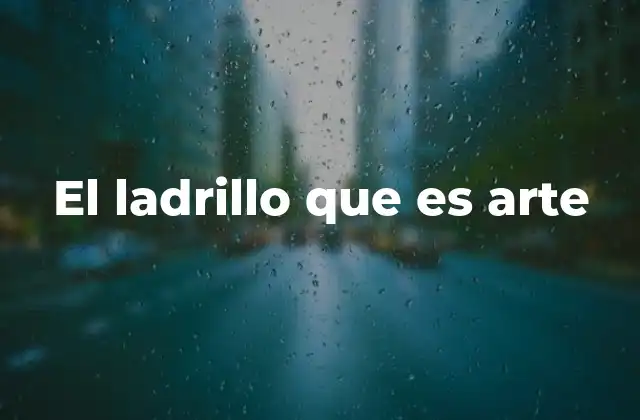 El Ladrillo que es Arte