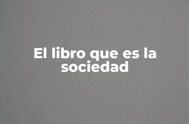 El Libro que es la Sociedad