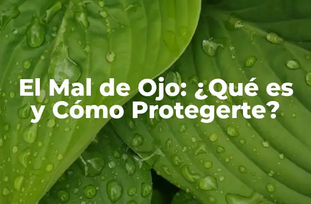 El Mal de Ojo: ¿qué es y Cómo Protegerte?