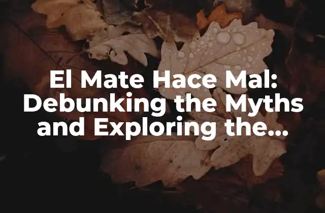 El Mate Hace Mal: Debunking The Myths And Exploring The Truth 2 La Historia del Mate y su Uso