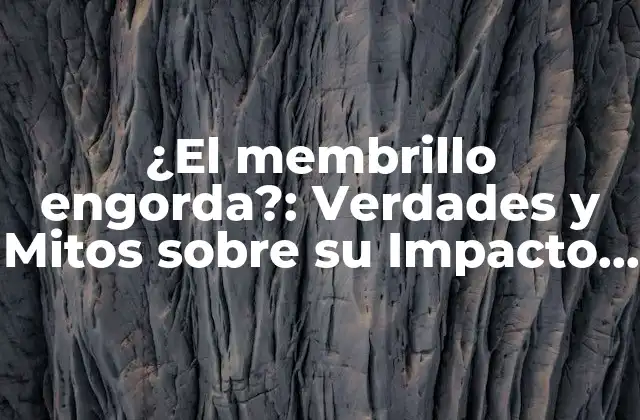 ¿el Membrillo Engorda?: Verdades y Mitos sobre Su Impacto en el Peso