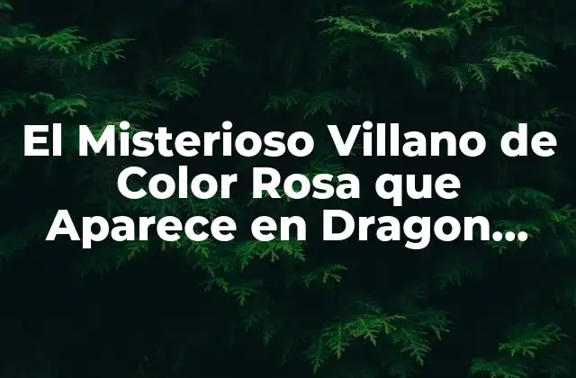 El Misterioso Villano de Color Rosa que Aparece en Dragon Ball Z: Todo sobre Majin Buu