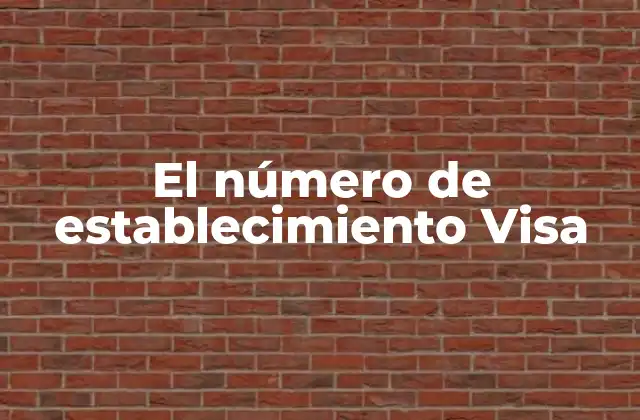 El Número de Establecimiento Visa