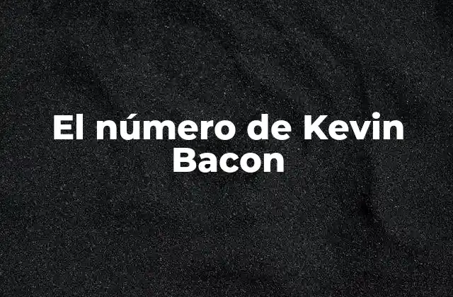 El Número de Kevin Bacon
