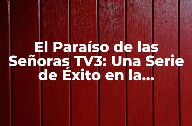 La Trama de El Paraíso de las Señoras