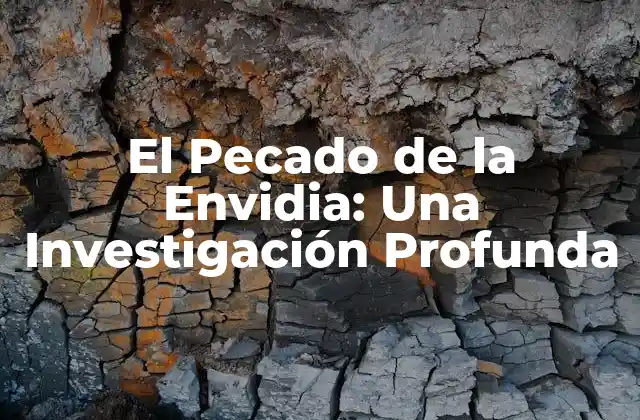 El Pecado de la Envidia: una Investigación Profunda