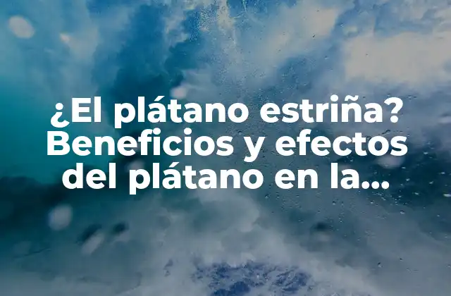 ¿el Plátano Estriña? Beneficios y Efectos Del Plátano en la Digestión 2 Composición nutricional del plátano