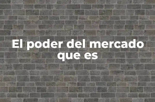 El Poder Del Mercado que es 2 Cómo el entorno económico moldea el comportamiento humano