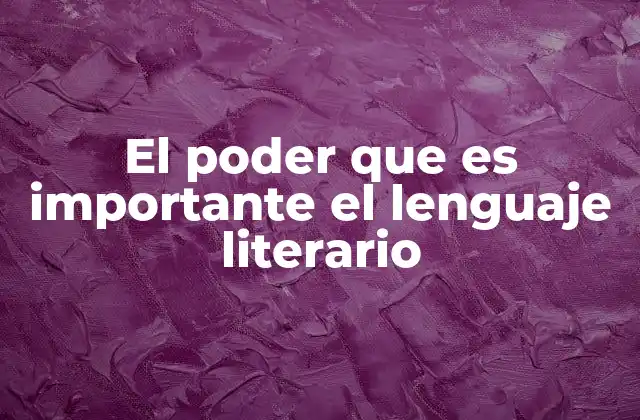 El lenguaje literario como puerta a mundos imaginarios