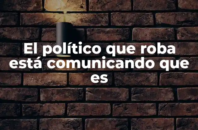 Cuando la política se vuelve un camino para el enriquecimiento personal