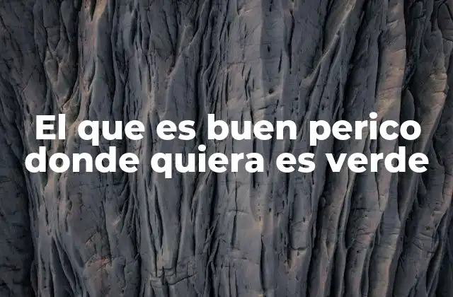 El que es Buen Perico Donde Quiera es Verde 2 La versatilidad como clave para el éxito