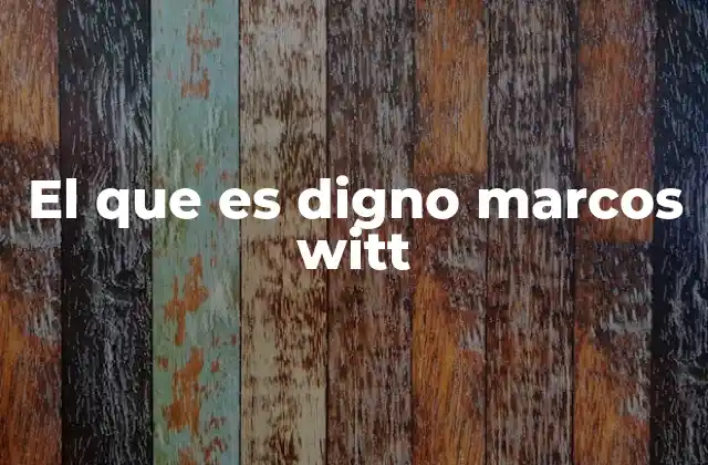 El que es Digno Marcos Witt