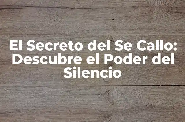 El Secreto Del Se Callo: Descubre el Poder Del Silencio 2 ¿Qué es el Se Callo?