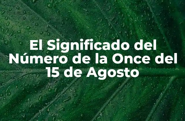 El Significado Del Número de la Once Del 15 de Agosto