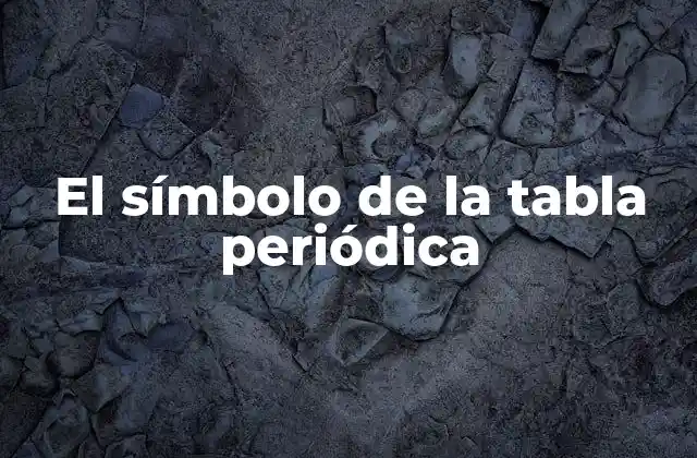 El Símbolo de la Tabla Periódica