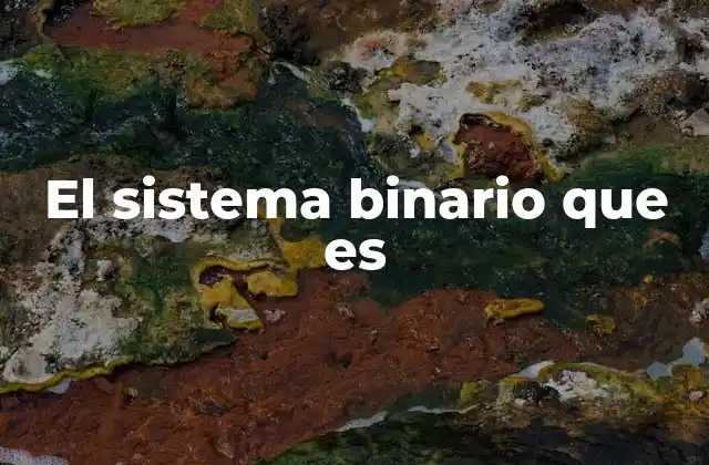 El Sistema Binario que es