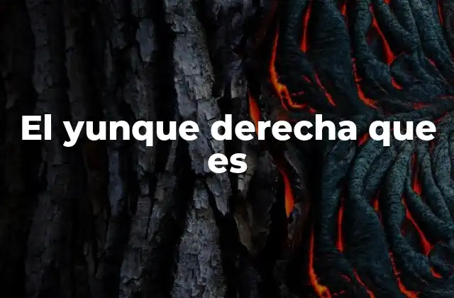 El Yunque Derecha que es