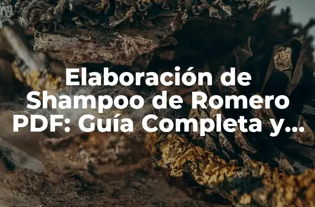 Elaboración de Shampoo de Romero Pdf: Guía Completa y Actualizada