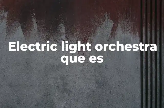 Electric Light Orchestra que es