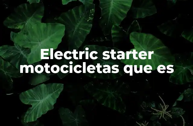 El impacto del electric starter en la experiencia del conductor