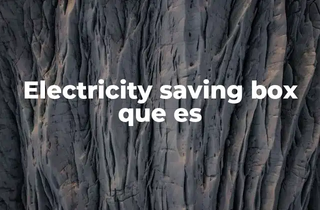 Electricity Saving Box que es