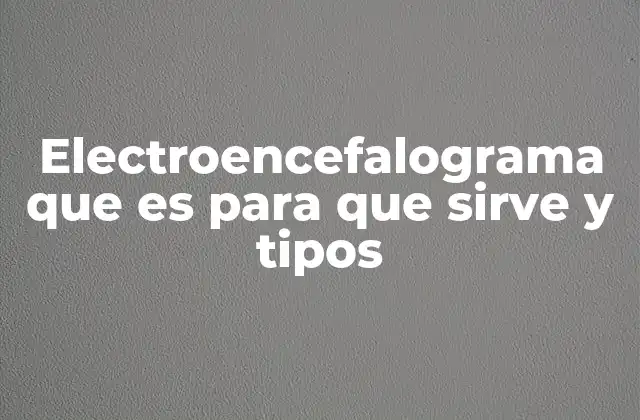 Uso del electroencefalograma en la medicina moderna