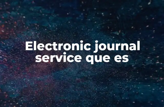 Electronic Journal Service que es