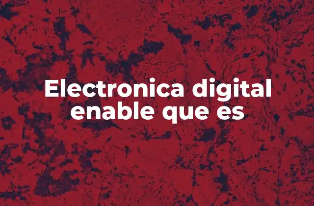 Electronica Digital Enable que es