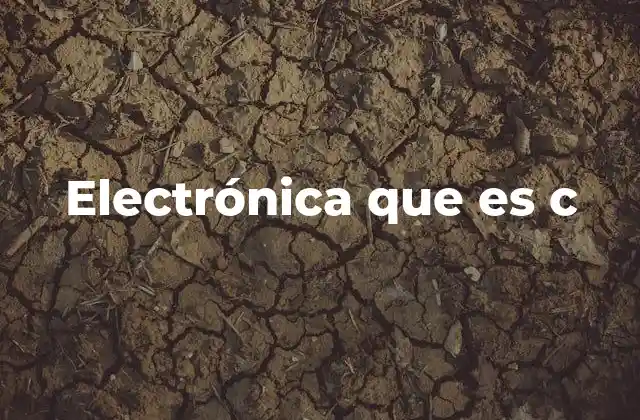 Electrónica que es C