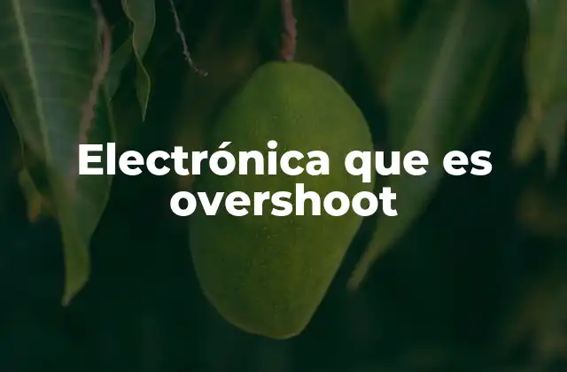 Electrónica que es Overshoot 2 El comportamiento de las señales en sistemas electrónicos