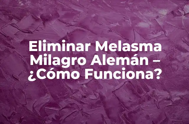 Eliminar Melasma Milagro Alemán - ¿cómo Funciona? 2 ¿Qué es el Melasma y Cómo se Desarrolla?