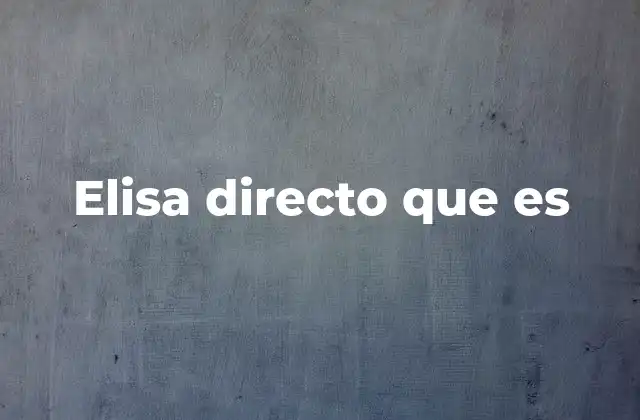 Cómo funciona la prueba de ELISA directo