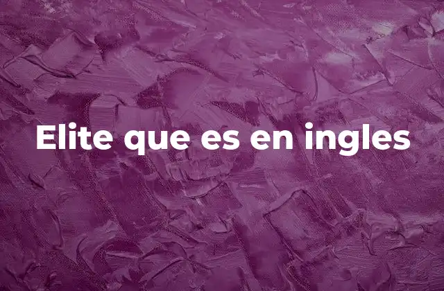 Elite que es en Ingles