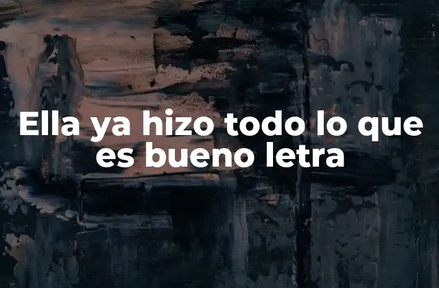 Ella Ya Hizo Todo Lo que es Bueno Letra