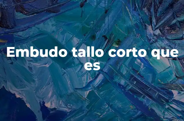 Embudo Tallo Corto que es