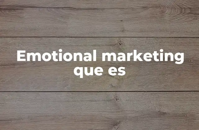 Cómo el marketing emocional influye en el consumidor