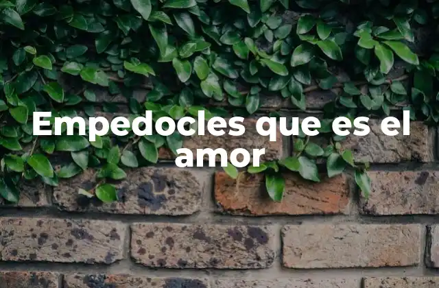 Empedocles que es el Amor