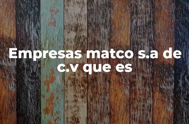Empresas Matco S.a de C.v que es