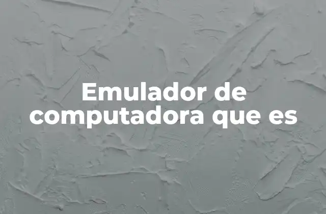 Emulador de Computadora que es