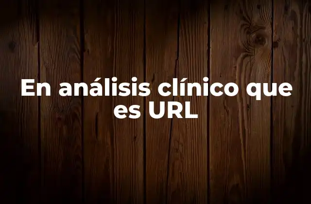 En Análisis Clínico que es Url 2 La integración de URL en los sistemas de gestión de laboratorios