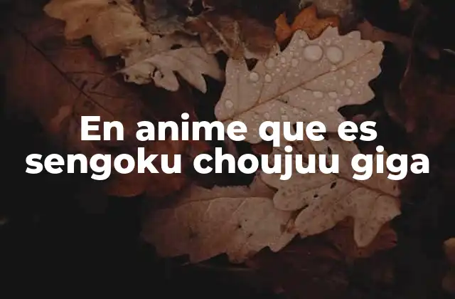 En Anime que es Sengoku Choujuu Giga