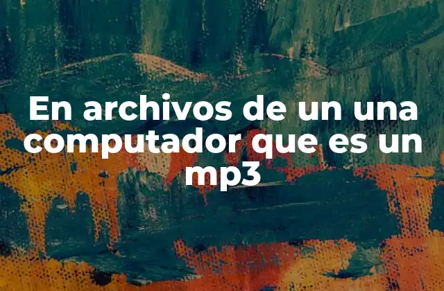 En Archivos de un una Computador que es un Mp3